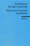 Arbeitstexte f&uuml;r den Unterricht. Holocaust-Literatur. Auschwitz