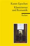 Kunst-Epochen. Bd. 9: Klassizismus und Romantik.