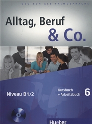 Alltag, Beruf & Co.: Kurs- Und Arbeitsbuch 6 MIT Audio-CD Zum Arbeitsbuch (+ Audio CD)
