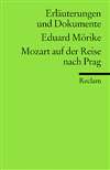 Erl&auml;uterungen und Dokumente zu: Eduard M&ouml;rike: Mozart auf der Reise nach Prag