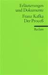 Erl&auml;uterungen und Dokumente zu: Franz Kafka: Der Proce&szlig;