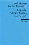 Texte und Materialien f&uuml;r den Unterricht. Deutsche Kurzgeschichten. 9.-10. Schuljahr