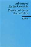 Theorie und Praxis des Erz&auml;hlens (Arbeitstexte f&uuml;r den Unterricht)