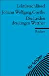 Lekt&uuml;reschl&uuml;ssel f&uuml;r Sch&uuml;ler. Johann Wolfgang Goethe: Die Leiden des jungen Werther