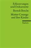 Erl&auml;uterungen und Dokumente zu: Bertolt Brecht: Mutter Courage und ihre Kinder