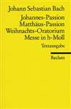 Johannes-Passion. Matth&auml;us-Passion. Weihnachts-Oratorium. Messe in h-Moll
