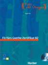 Fit f&uuml;rs Goethe-Zertifikat B2: Pr&uuml;fungstraining  - Lehrbuch mit integrierter Audio-CD