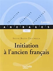 Initiation Ã  l'ancien franÃ§ais: Initiation-Exercices-SynthÃ¨ses