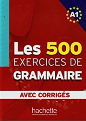 Les 500 Exercices de Grammaire A1 - Livre + corrigÃ©s intÃ©grÃ©s: Les 500 Exercices de Grammaire A1 -
