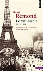 Introduction Ã  l'histoire de notre temps. Le XIXe SiÃ¨cle (1815-1914) (Points Histoire t. 13)