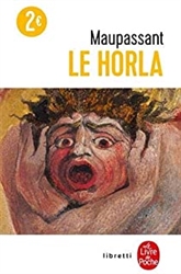 Le Horla : premiÃ¨re et deuxiÃ¨me version ; suivi de Lettre d'un fou
