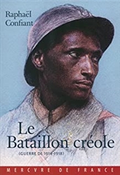 Le Bataillon crÃ©ole. Guerre de 1914-1918: (Guerre de 1914-1918) (LITTER GENERALE)