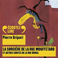 La sorciÃ¨re de la rue Mouffetard, et autres contes de la rue Broca: Contes de la rue Broca