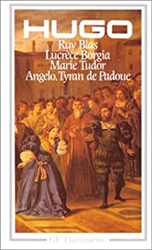 ThÃ©Ã¢tre : Ruy Blas, LucrÃ¨ce Borgia, Marie Tudor, Angelo
