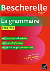 Bescherelle La grammaire pour tous: Ouvrage de rÃ©fÃ©rence sur la grammaire franÃ§aise