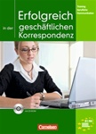 Training berufliche Kommunikation / B1-B2 - Erfolgreich in der gesch&auml;ftlichen Korrespondenz  (Textbook with answer key and CD-ROM)