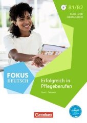 Fokus Deutsch - Erfolgreich in Pflegeberufen, Kurs- und Ãœbungsbuch