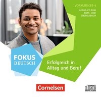 Fokus Deutsch - Allgemeine Ausgabe / B1+ - Erfolgreich in Alltag und Beruf: Vorkurs B1+ Audio CD