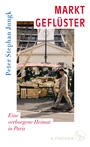 MarktgeflÃ¼ster Eine verborgene Heimat in Paris (hardcover)