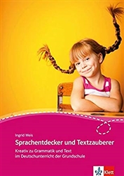 Sprachentdecker und Textzauberer: Kreativ zu Grammatik und Text im Deutschunterricht der Grundschule