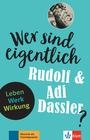 Wer sind eigentlich Rudolf & Adi Dassler? Leben - Werk - Wirkung. Buch + Online-Angebot