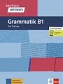 Deutsch intensiv: Grammatik B1. Das Training