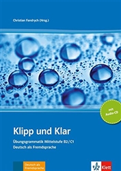 Klipp Und Klar: Klipp Und Klar - Ubungsgrammatik Mittelstufe Deutsch B2/C1