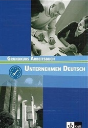 Unternehmen Deutsch Grundkurs A1-A2: Arbeitsbuch (Workbook)