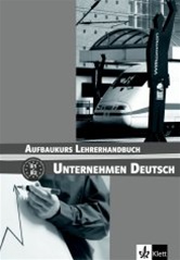 Unternehmen Deutsch Aufbaukurs 1-B2:  Lehrerhandbuch (Teacher's Guide)