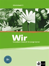 Wir 3, B1: Arbeitsbuch mit W&ouml;rterheft