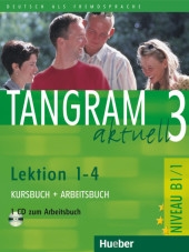 Tangram aktuell 3 (Lekt 1-4) B1.1 Kurs- und Arbeitsbuch