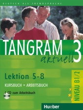 Tangram aktuell. Bd.3  Kursbuch und Arbeitsbuch, Lektion 5-8, m. Audio-CD zum Arbeitsbuch