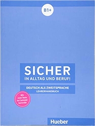 Sicher in Alltag und Beruf! B1+ / Lehrerhandbuch: Deutsch als Zweitsprache