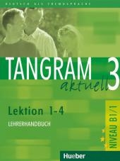 Tangram aktuell 3: Lektion 1-4 Lehrerhandbuch