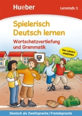 Lernstufe 3: Spielerisch Deutsch lernen. Wortschatzvertiefung und Grammatik