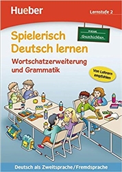 Spielerisch Deutsch lernen: Lernstufe 2 - Neue Geschichten - Wortschatzerweiteru