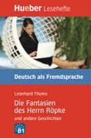 Die Fantasien des Herrn RÃ¶pke und andere Geschichten- B1 Leseheft
