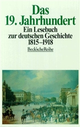 Das 19. Jahrhundert. Ein Lesebuch zur deutschen Geschichte 1815-1918