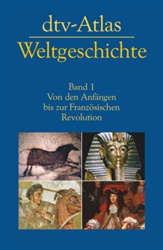 dtv-Atlas Weltgeschichte, Bd.1 Von den AnfÃ¤ngen bis zur FranzÃ¶sischen Revolution