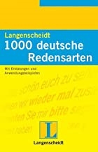 1000 deutsche Redensarten: Mit ErklÃ¤rungen und Anwendungsbeispielen