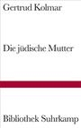 Die jÃ¼dische Mutter (au=Kolmar) (small hardcover)