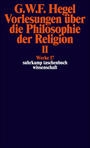 Hegel Werke 17: Vorlesungen Ã¼ber die Philosophie der Religion II (stw 617)