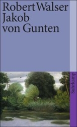 Jakob von Gunten. Ein Tagebuch (au=Walser)