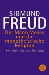 Der Mann Moses und die monotheistische Religion. Schrift Ã¼ber Religion
