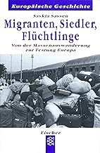 Migranten, Siedler, FlÃ¼chtlinge: Von der Massenauswanderung zur Festung Europa (EuropÃ¤ische Geschichte)