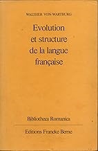 Evolution et structure de la langue francaise