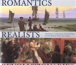 Romantics, Realists, Revolutionaries: Masterpieces of 19th-Century German Painting from the Museum of Fine Arts, Leipzig