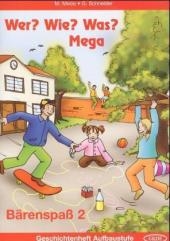 Wer? Wie? Was? Mega, BÃ¤renspaÃŸ, Tl.2, Geschichtenheft Aufbaustufe