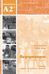 OUT OF PRINT AS OF 4/8/24, NO NEW EDITION; CANNOT SUPPLYBegegnungen A2+ Glossary German into English, French, and Spanish